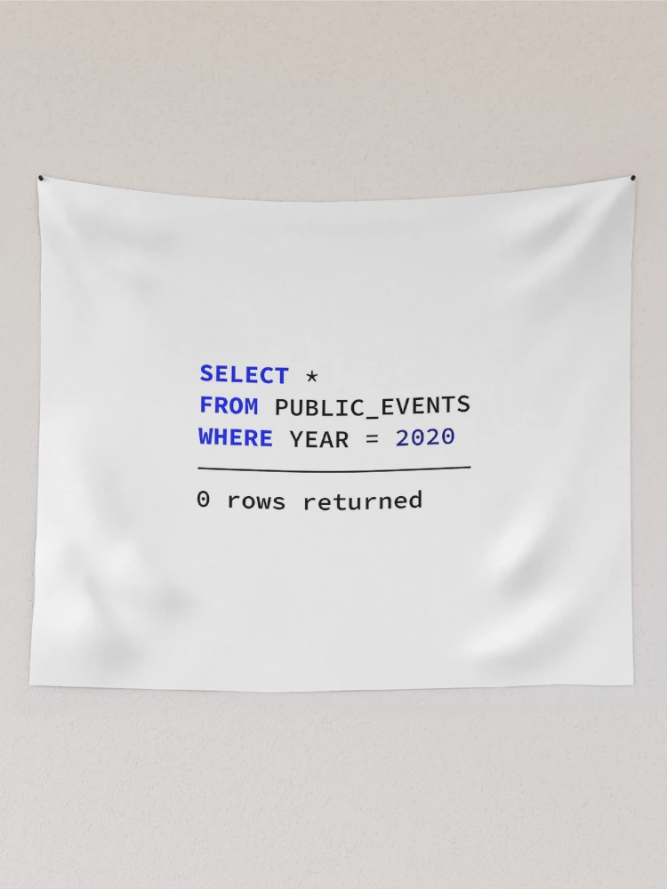 Thumbnail 2 of 3, Tapestry, Select Public Events 2020, 0 Rows Returned, Database Developer, SQL Query, Software Engineer, Computer Science, Fullstack Developer, Programming Humor designed and sold by Max-Wear.