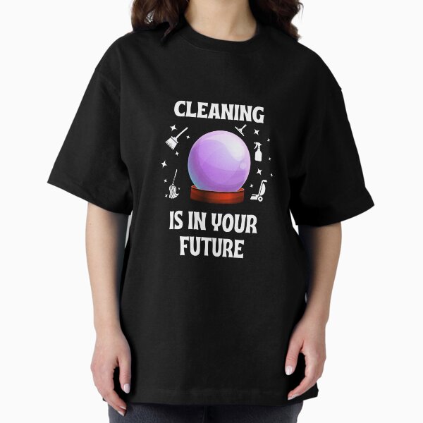 Item preview, Cleaning Is In Your Future Housekeeping Humor designed and sold by SavvyCleaner.