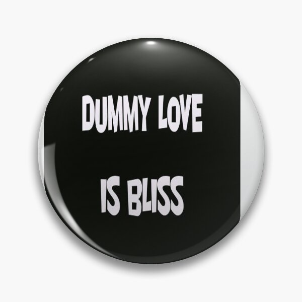 Item preview, DUMMY LOVE IS BLISS designed and sold by CUTESTUFFnow.