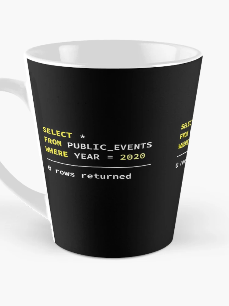 Thumbnail 3 of 4, Coffee Mug, Select Public Events 2020, 0 Rows Returned, Database Developer, SQL Query, Software Engineer, Computer Science, Fullstack Developer, Programming Humor, Dark Background designed and sold by Max-Wear.
