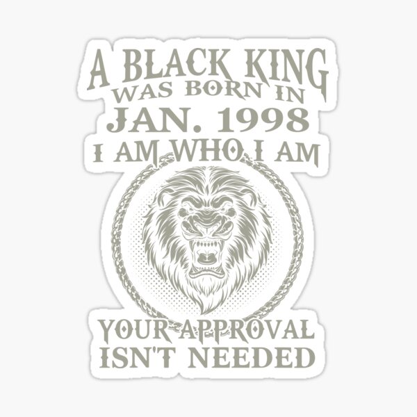 Black King Are Born In JANUARY 1998. Black King Was Born In JANUARY 1998 Sticker
