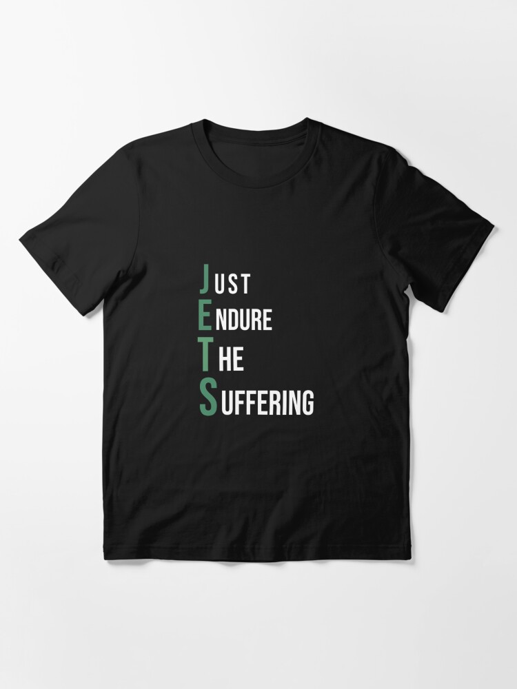 Funny Jets - Just Endure The Suffering New York Football Funny gag gift'  Essential T-Shirt for Sale by utensils