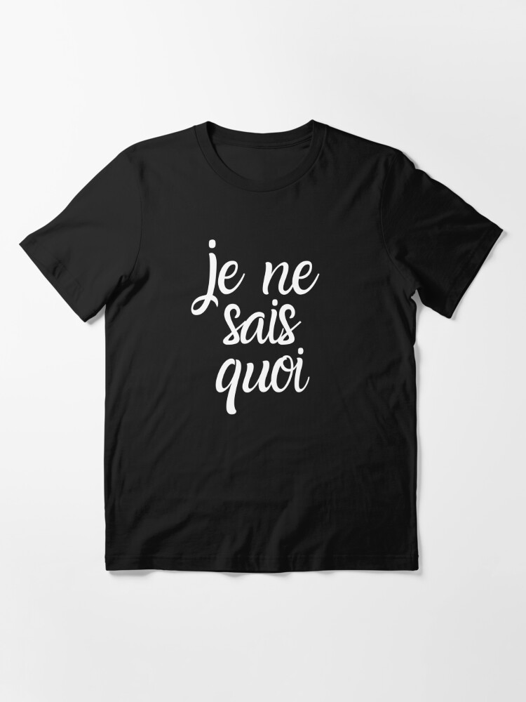 Je Ne Sais Quoi French Language I Don T Know What T Shirt For Sale By Treboly Redbubble