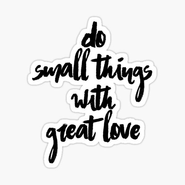 Item preview, Do Small Things With Great Love designed and sold by swiftiefan99.