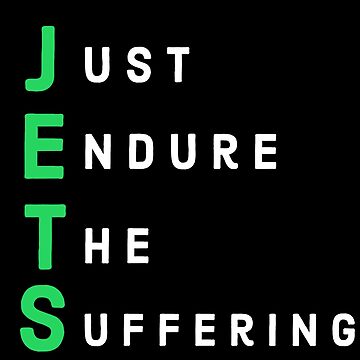 NY JETS - J-E-T-S - Just Endure The Suffering T-Shirt - Optimistic and  Humerous!