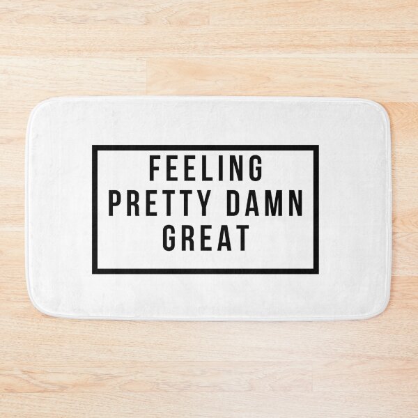 Item preview, Feeling Pretty Damn Great designed and sold by jpremiumdesigns.