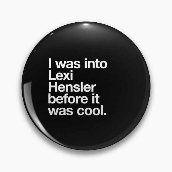 Item preview, I was into Lexi Hensler before it was cool designed and sold by w1ckerman.
