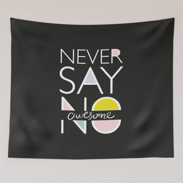 Item preview, NEVER SAY NO-AWESOME designed and sold by ildafdhome.
