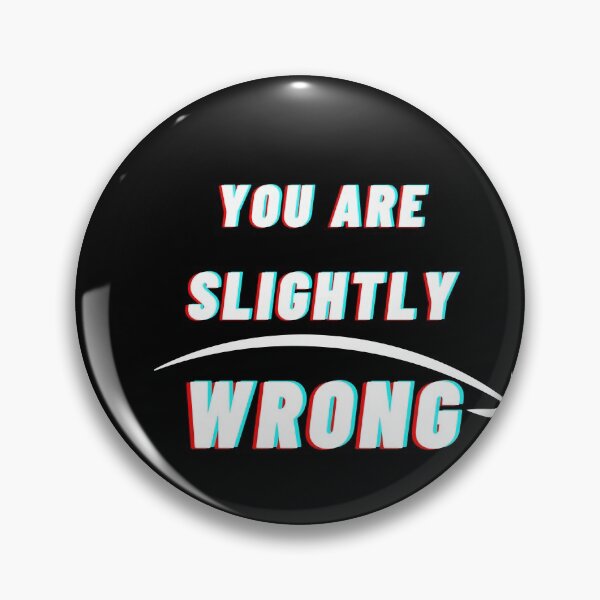 Item preview, You Are Slightly Wrong designed and sold by Levet.