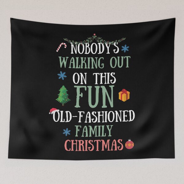 Item preview, Nobodys Walking Out On This Fun Old-Fashioned Family Christmas designed and sold by JulianoZn97.