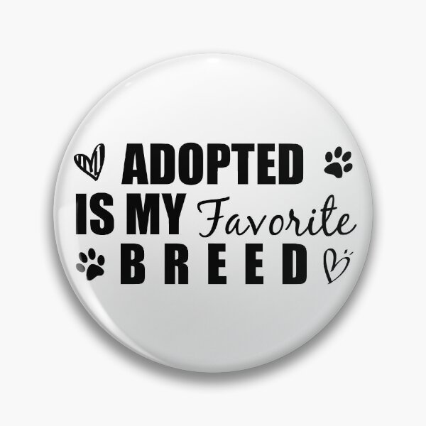 Item preview, Adopted is my favorite breed - adopt don't buy animals designed and sold by yoshra.