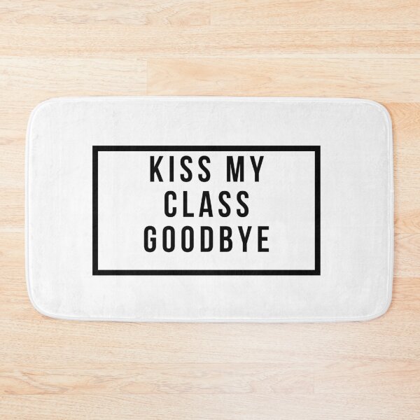 Item preview, Kiss My Class Goodbye designed and sold by jpremiumdesigns.