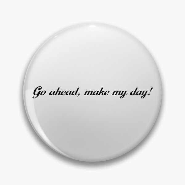 Item preview, Go ahead, make my day! designed and sold by keisthard.