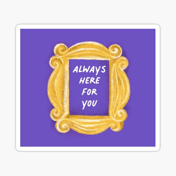 Here For You Sticker