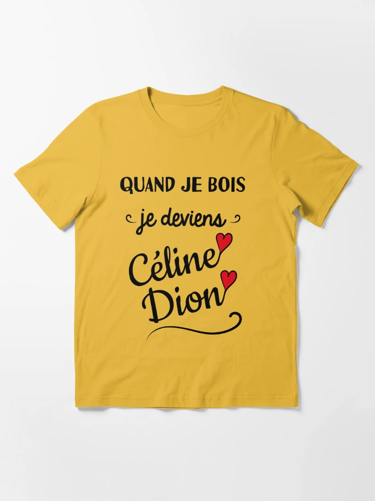 Tee shirt celine dion shops humour