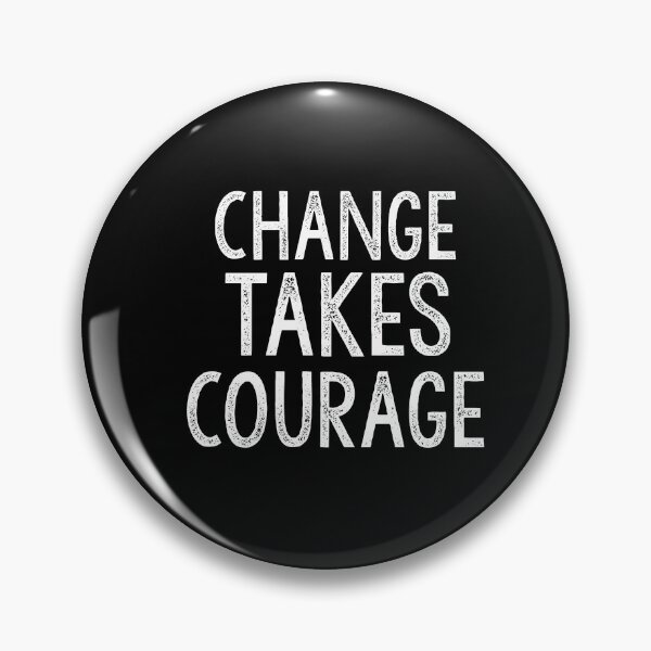 Item preview, Change takes courage designed and sold by Heddar Badreddine.