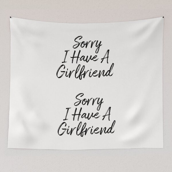 Item preview, Sorry I Have a Girlfriend designed and sold by Life Shop.