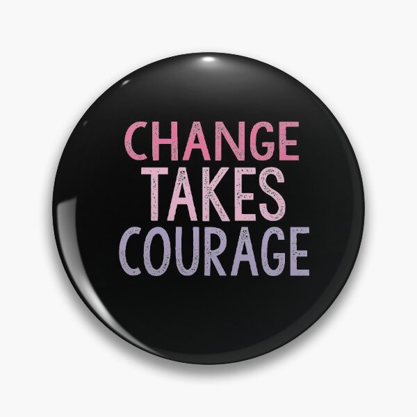 Item preview, Change takes courage designed and sold by Heddar Badreddine.