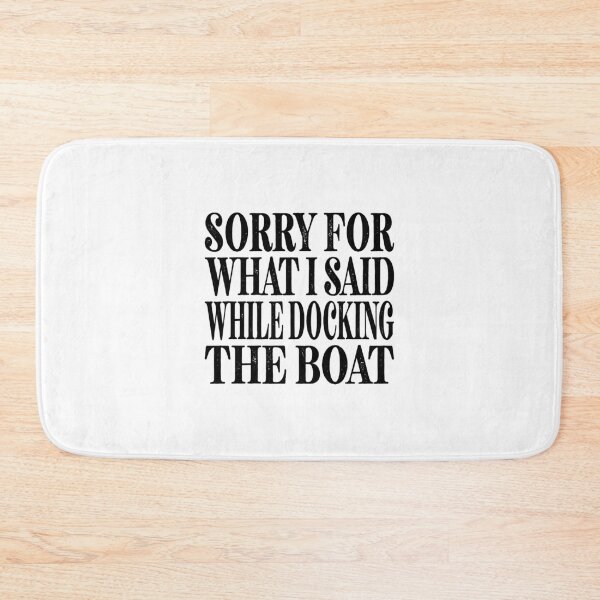 Item preview, I'm Sorry For What I Said While Docking The Boat Essential Classic Sticker And Shirt Design designed and sold by Glike.