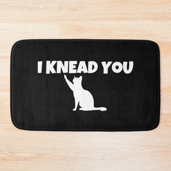 Item preview, I KNEAD YOU designed and sold by MohitJain1109.