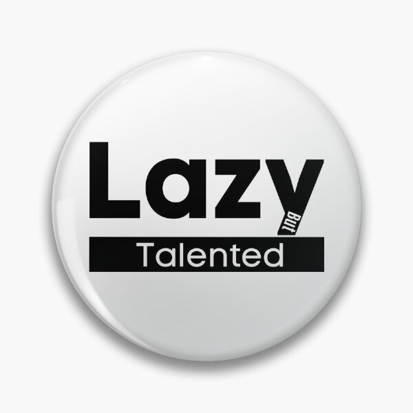 Item preview, Lazy but Talented -  Yes I am  designed and sold by Fabstire Co..