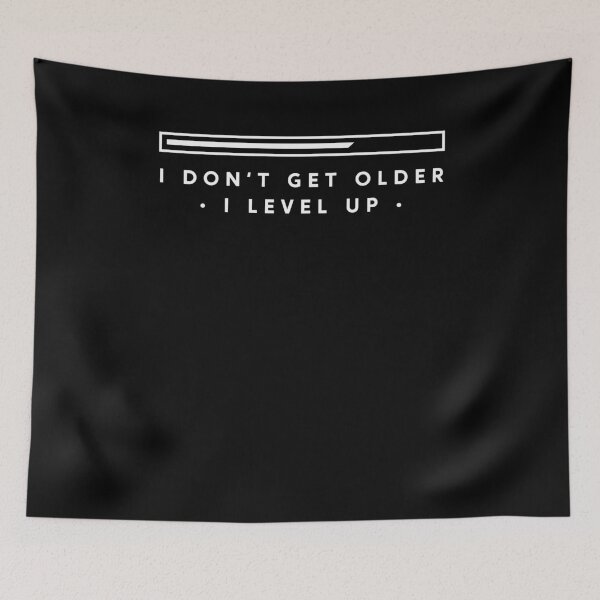 Item preview, I Don't Get Older I Level Up Gaming Gamer Nerd designed and sold by DoSt-997.