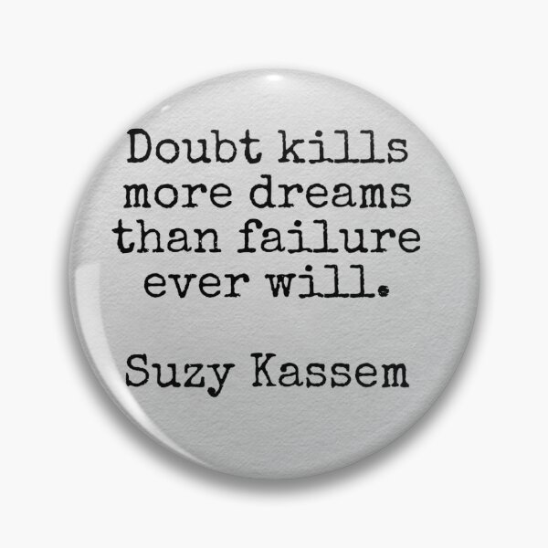 Item preview, Doubt kills more dreams than failure ever will, Suzy Kassem designed and sold by Pelikancrazy.