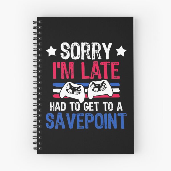 Item preview, Sorry I'm Late Had To Get To A Savepoint Gaming designed and sold by DoSt-997.