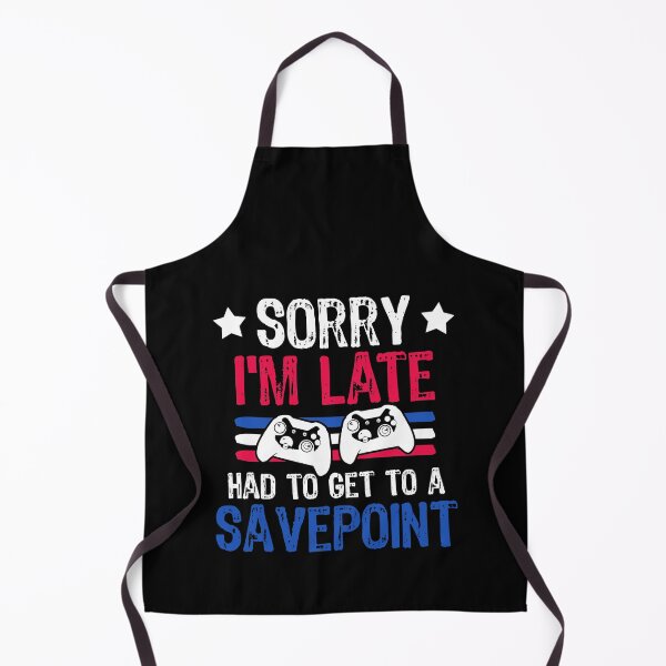 Item preview, Sorry I'm Late Had To Get To A Savepoint Gaming designed and sold by DoSt-997.