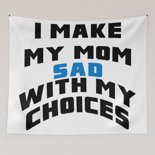 Item preview, I make my mom sad with my choices text Funny Tshirt Sticker designed and sold by gamerzemporium.