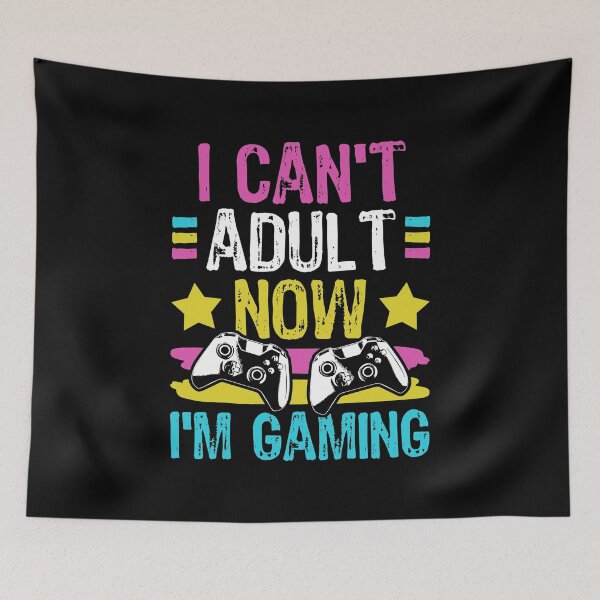 Item preview, I Can't Adult Now I'm Gaming Gamer Nerd Video Game designed and sold by DoSt-997.