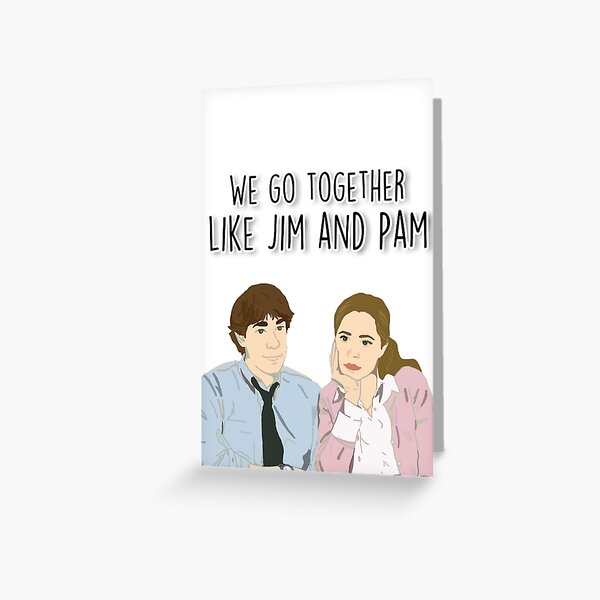We go together like Jim and Pam Greeting Card