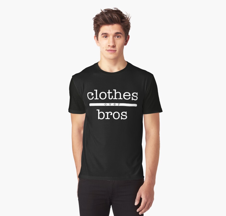 "clothes over bros" Graphic TShirts by seeleybooth Redbubble