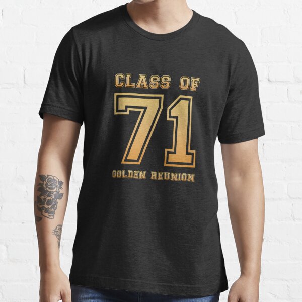 Class of 71 1971 class reunion 50th golden reunion Essential T-Shirt