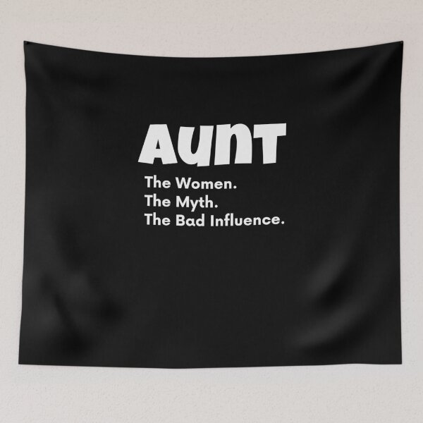 Item preview, Aunt The Women The Myth The Bad Influence designed and sold by Emerg-Apparel.