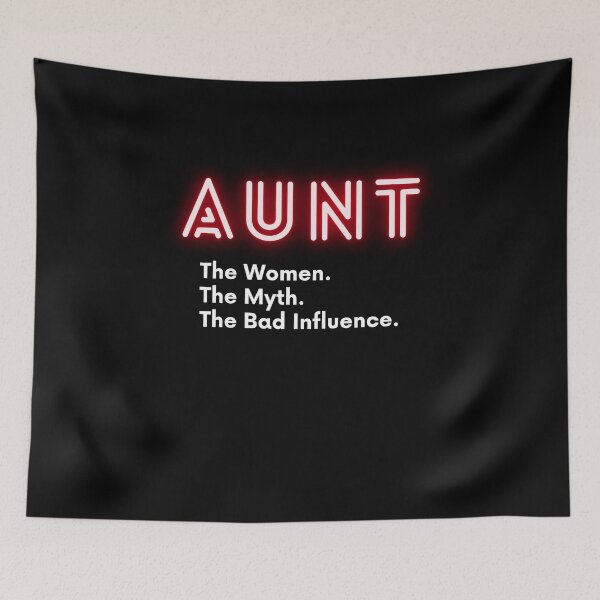Item preview, Aunt The Women The Myth The Bad Influence designed and sold by Emerg-Apparel.