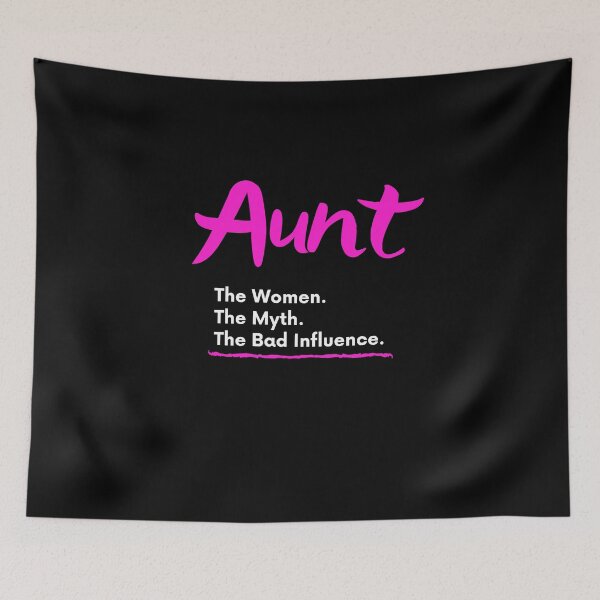 Item preview, Aunt The Women The Myth The Bad Influence designed and sold by Emerg-Apparel.