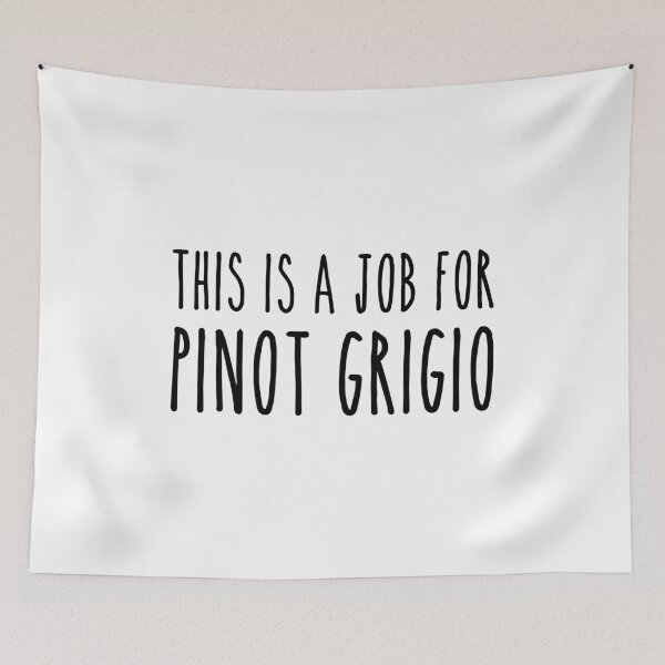 Item preview, This Is A Job For Pinot Grigio designed and sold by FLStPeteDan.