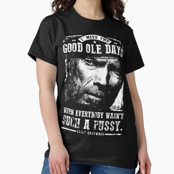 Artikel-Vorschau von Ich vermisse die guten alten Tage, als nicht jeder so eine Muschi war - Clint Eastwood, designt und verkauft von angus77ok.