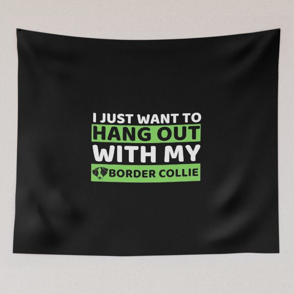 Item preview, I Just Want To Hangout With My Border Collie designed and sold by bifkee19.