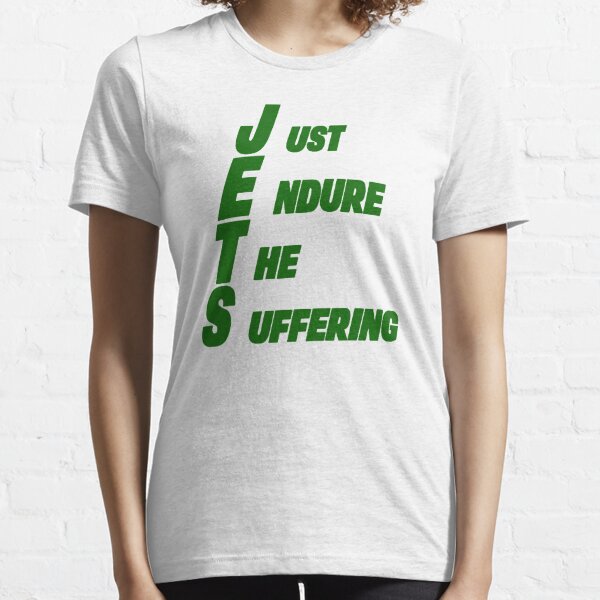 NY JETS - J-E-T-S - Just Endure The Suffering T-Shirt - Optimistic and  Humerous!