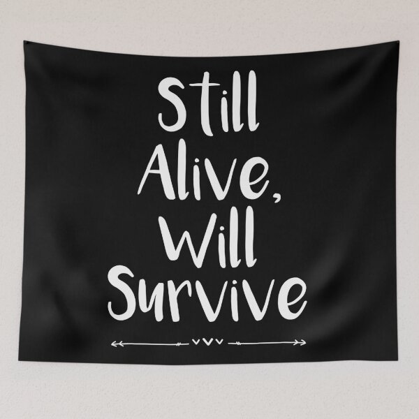 Item preview, Still Alive, Will Survive designed and sold by Legit Hooligan.