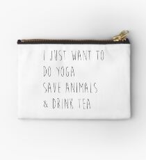 I Just Want to Do Yoga, Save Animals, & Drink Tea Studio Pouch