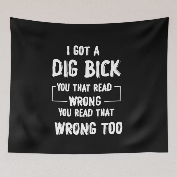 Item preview,  I Got A Dig Bick Adult Humor Offensive Graphic Novelty Sarcastic Funny designed and sold by boxofstories.