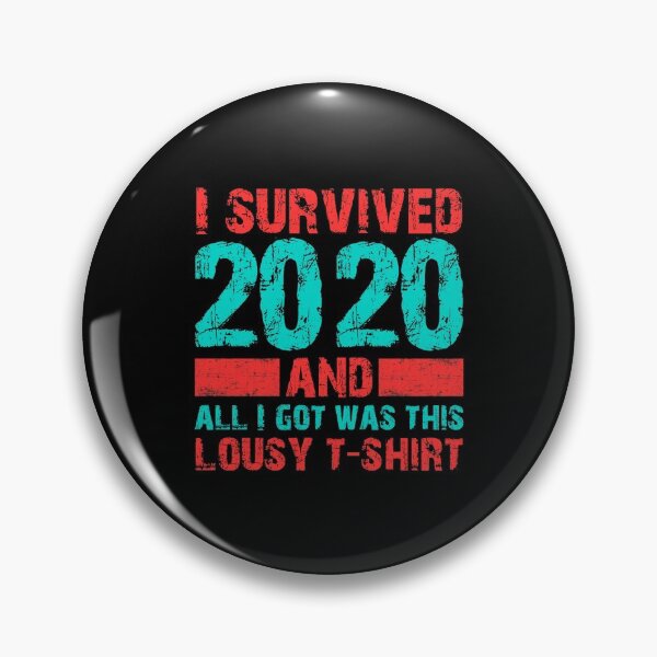 Item preview, I Survived 2020 and all I got was this Lousy T-Shirt designed and sold by LAST WEEK'S STOLEN AESTHETICS.