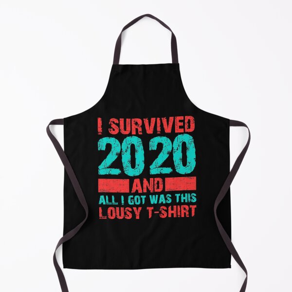 Item preview, I Survived 2020 and all I got was this Lousy T-Shirt designed and sold by LAST WEEK'S STOLEN AESTHETICS.