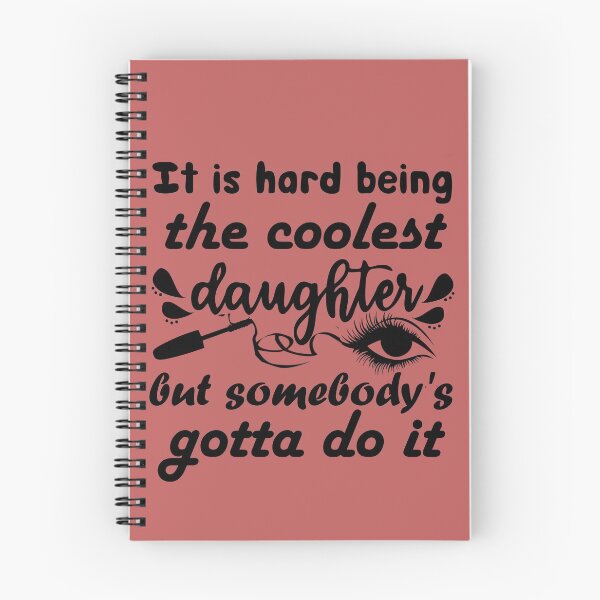 Item preview, Its hard being the coolest daughter but somebodys gotta do it designed and sold by Graciouss.