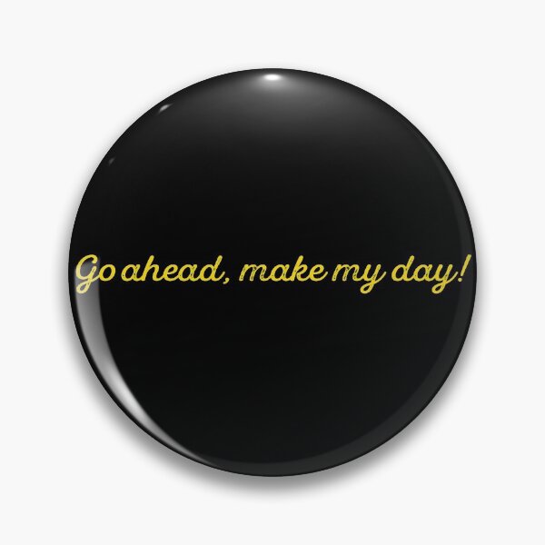 Item preview, Go ahead, make my day! designed and sold by keisthard.