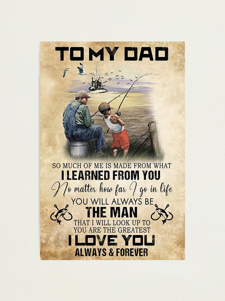 To My Dad I Learn From You Gift Fishing Dad And Son Photographic Print for  Sale by DebraGiftShop