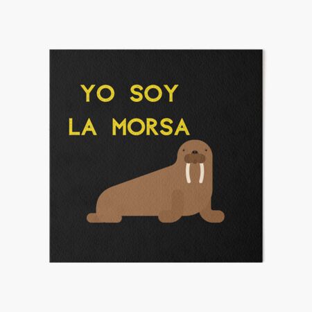 Yo Soy La Morsa | Art Board Print